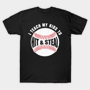 I Teach My Kids to Hit and Steal T-Shirt